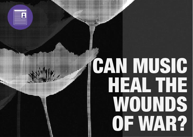 Can Music Heal the Wounds of War?